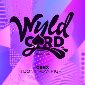 GenX - I Don't Play Right