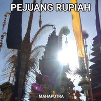 Mahaputra - Pejuang Rupiah