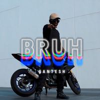 Santesh - Bruh