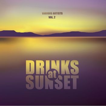Various Artists - Drinks At Sunset, Vol. 2 (Explicit)