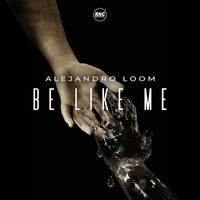 Alejandro Loom - Be Like Me