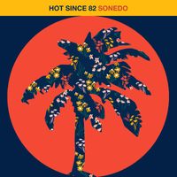 Hot Since 82 - Sonedo