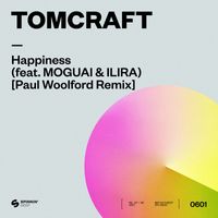 Tomcraft - Happiness (feat. MOGUAI & ILIRA) (Paul Woolford Extended Remix)