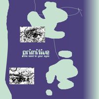 Primitive - The Sand In Your Eyes