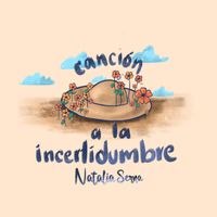 Natalia Serna - Canción a la incertidumbre