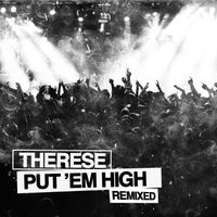 Therese - Put 'Em High Remixed