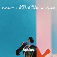 Mistasy - Don't Leave Me Alone