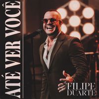 Filipe Duarte - Até Ver Você