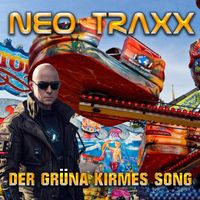 NEO TRAXX - Der Grüna Kirmes Song