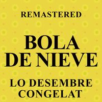 Bola de Nieve - Lo desembre congelat (Remastered)
