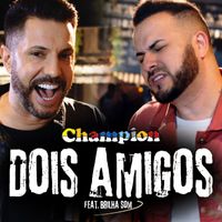 Champion - Dois Amigos