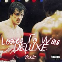 Bandit - Losses To Wins Deluxe (Explicit)