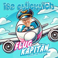 Isa Glücklich - Flugkapitän (Bierkapitän Kids Version)