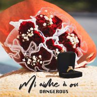 Dangerous - Mi aime à ou