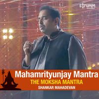 Shankar Mahadevan - Mahamrityunjay Mantra - The Moksha Mantra