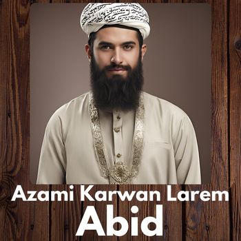 abid - Azami Karwan Larem