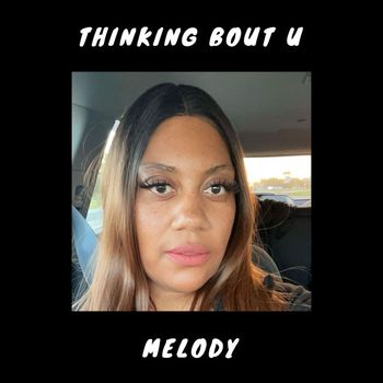Melody - Thinking Bout U