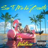 Whatson - Sin Ti Me Va Bonito (Explicit)