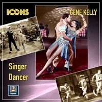 Gene Kelly - Gene Kelly - Singer & Dancer (2024 HD Remaster)