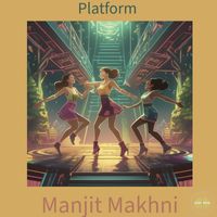 Manjit Makhni - Platform (RENEWED)