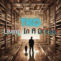 TKO - Living in a Dream