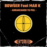 Bowser - Arrancando Tu Piel