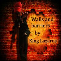 King Lazarus - Walls and barriers