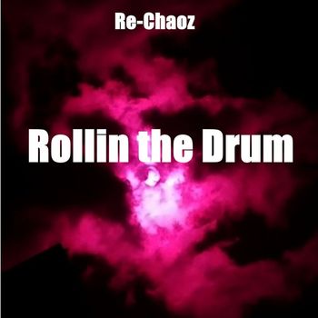Re-Chaoz - Rollin the Drums