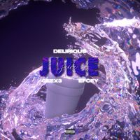 Delirious - Juice (Explicit)