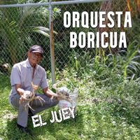 Orquesta Boricua - El Juey