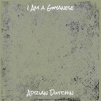 Adrian Dutchin - I Am a Guyanese