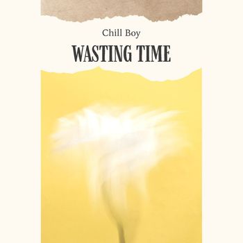 Chill Boy - Wasting Time