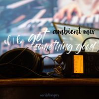 al l bo - Got Something Good (Ambient Mix)