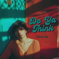 Harry Lee - Do Ya Think