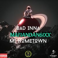 Mafiandan6ixx - Bad Inna Mi HomeTown (Explicit)