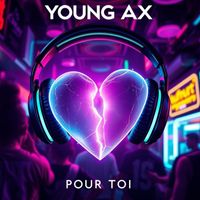 Young Ax - Pour Toi