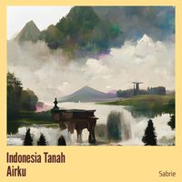 Sabrie - Indonesia Tanah Airku