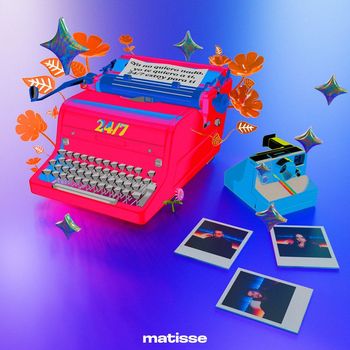 Matisse - 24/7