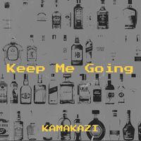 Kamakazi - Keep Me Going (Explicit)