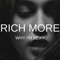 RICH MORE - Why I'm Sexy