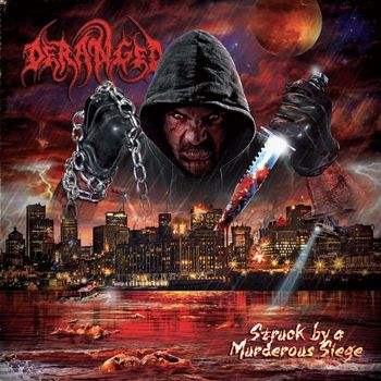 Deranged - Struck by a Murderous Siege (Explicit)