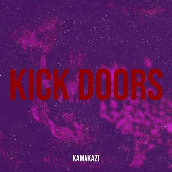 Kamakazi - Kick Doors (Explicit)
