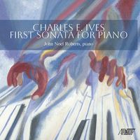 John Noel Roberts - Charles Ives: First Sonata for Piano