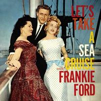 Frankie Ford - Let's Take a Sea Cruise (2019 Digitally Remastered)