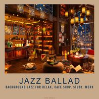 Tom Media - Jazz Ballad - Background Jazz for Relax, Cafe Shop, Study, Work