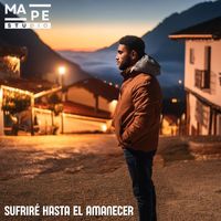 Mape - Sufriré hasta el amanecer