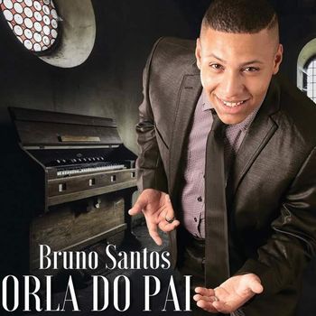Bruno Santos - Orla do Pai