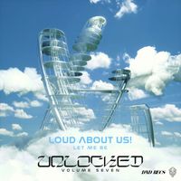 LOUD ABOUT US! - Let Me Be