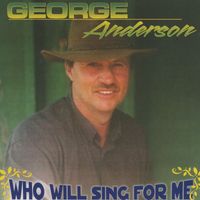 George Anderson - Who Will Sing For Me