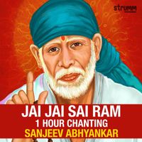 Sanjeev Abhyankar - Jai Jai Sai Ram - 1 Hour Chanting